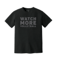 Watch More Volleyball - Tee